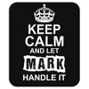 Keep Calm And Let Mark Handle It Mousepad