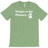 viagra is for pussies T-Shirt