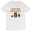 Never Forget T-Shirt