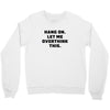 Hang On Let Me Overthink This Crewneck Sweatshirt