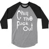 chill the fuck out 3/4 Sleeve Shirt