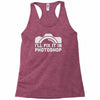 i'll fix it in photoshop Racerback Tank