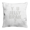 y u jelly brah Throw Pillow