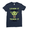 Learn it You Will Teach it i Shall Ladies Fitted T-Shirt