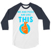 me and pizza are like this 3/4 Sleeve Shirt