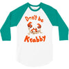 don't be krabby 3/4 Sleeve Shirt