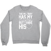 military has my soldier i have his heart Crewneck Sweatshirt