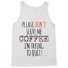 quitting coffee Tank Top