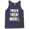 trick or treat or beer Tank Top