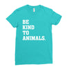 Be Kind To Animals Ladies Fitted T-Shirt
