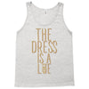 the dress is a lie Tank Top