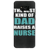 the best kind of dad raises a nurse Samsung Galaxy S8