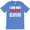 i'm not insane my mother T-Shirt