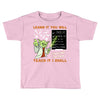Learn it You Will Teach it i Shall Toddler T-shirt