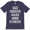 bad choices make good stories T-Shirt