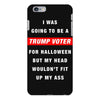 i was going to be a trump voter for halloween but my head wouldn't fit iPhone 6 Plus/6s Plus Case