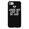 judge not lest ye be judy iPhone 8