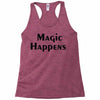 magic happens Racerback Tank