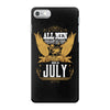 All Men Are Created Equal But Only The Best Are Born In July iPhone 7 Case