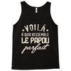 voila a quoi ressemble le papou parfait2 Tank Top