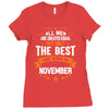 All Men Created Equal But The Best Born In November Ladies Fitted T-Shirt