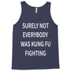 surely not everybody was kung fu fighting Tank Top