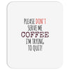 quitting coffee Mousepad