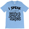 I Speak Fluent Show Tunes T-Shirt