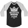 Queens Are Born In June 3/4 Sleeve Shirt