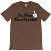 One More Beer Please T-Shirt