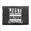 Just One More Girlfriend I Promise Accessory Pouches