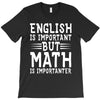 english is important but math is importanter T-Shirt