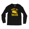body by tacos funny Long Sleeve Shirts