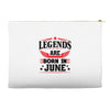 Legends Are Born In June Accessory Pouches