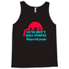 guns dont kill people Tank Top