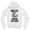 Back Of I Have A Crazy Nana And I am not Afraid To Use Her Zipper Hoodie