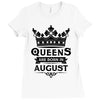 Queens Are Born In August Ladies Fitted T-Shirt