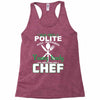 I Was One A Polite Well Mannered Young Lady And Then I Became A Chef Racerback Tank