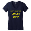 don't make this ginger snap Women's V-Neck T-Shirt