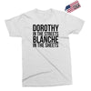 dorothy in the street blanche in the sheets Exclusive T-shirt