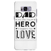dad a son's first hero a daughters first love Samsung Galaxy S8 Plus