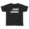 game change Toddler T-shirt