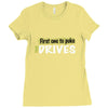 first one to puke drives Ladies Fitted T-Shirt