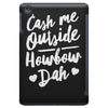 cash me outside howbow dah iPad Mini