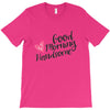 good morning handsome T-Shirt