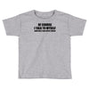 of course i talk to myself sometimes i need expert advice t shirt tee Toddler T-shirt