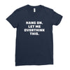 Hang On Let Me Overthink This Ladies Fitted T-Shirt