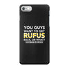 You Guys Want To Get Rufus Back Or What Sametimeless iPhone 7 Case