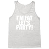 i'm fat lets party funny slogan Tank Top