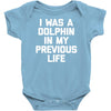i was a dolphin in my previous life Baby Onesie